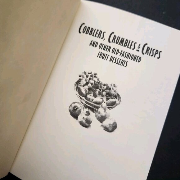 Cobblers Crumbles & Crisps Fruit Desserts and Muffins Sweet and Savory Cookbooks - Picture 6 of 13